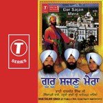 Gur Sajan Mera (Vol. 1) - Bhai Dalbir Singh Ji-Amritsar Wale Song Download